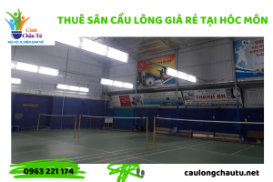 Châu Tử chuyên cho thuê sân cầu lông chất lượng, giá rẻ tại Hóc Môn