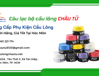 Cầu Lông Châu Tử - Địa chỉ Cung Cấp Phụ Kiện Cầu Lông Chính Hãng, Giá Tốt Tại Hóc Môn